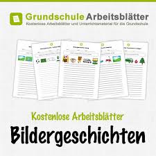 Sie unterrichten deutsch in der 3./4. Bildergeschichten Kostenlose Arbeitsblatter