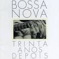 Bossa Nova: Trinta Años Depois