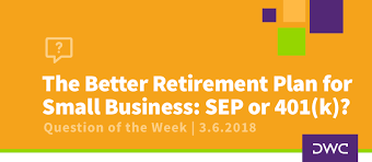 The Better Retirement Plan For Small Business Sep Or 401 K