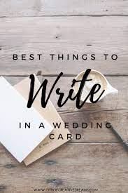 What do you write in a wedding card. Best Things To Write In A Wedding Card City Of Creative Dreams
