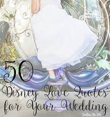 These riveting disney quotes come both from your favorite disney movies (now available on disney+ for just $6.99/month!) and from the man who started it all with a darling cartoon mouse — walt disney himself. 50 Disney Love Quotes For Your Wedding This Fairy Tale Life