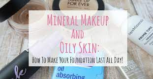 mineral makeup and oily skin make
