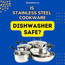 is stainless steel cookware dishwasher