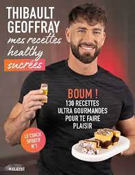 Mes recettes healthy sucrées (Grand format - Broché 2022), de Thibault  Geoffray | Marabout