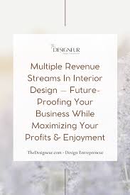 multiple revenue streams in interior