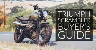 Triumph Scrambler Buyers Guide How To Love Going Slow