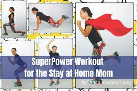 superpower workout for the stay at home mom