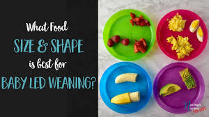 What Food Size And Shape Is Best For Baby Led Weaning