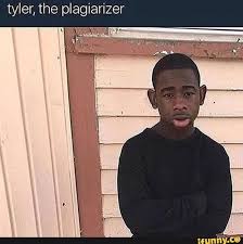 Your daily dose of fun! Tyler The Plagiarizer Ifunny Tyler Tyler The Creator Really Funny Memes