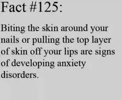 biting-the-skin-around-your-nails-or-pulling-the-top-layer-of-skin-off-your-lips-are-signs-of-developing-anxiety-disorders.jpg via Relatably.com