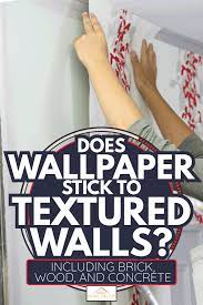 does wallpaper stick to textured walls