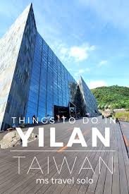 46 Best Things To Do In Yilan Taiwan