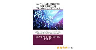 Only true fans will be able to answer all 50 halloween trivia questions correctly. 627 Challenging Pop Culture Trivia Questions Phoenix Ph D Seven Phoenix Ph D Seven Amazon Es Libros