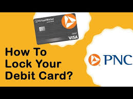 pnc bank how to lock your debit card
