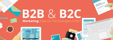 B2b B2c Marketing How Do The Strategies Differ