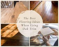 best flooring ideas when using oak trim