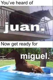 Juan memes continued to prove popular on reddit throughout september and october, many on october 27th, youtuber peternity uploaded a meme where juan floats up to the balcony, garnering. Juan And Miguel Memes