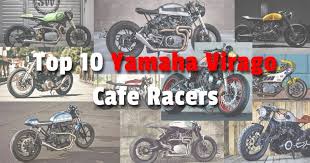 10 best yamaha virago cafe racers