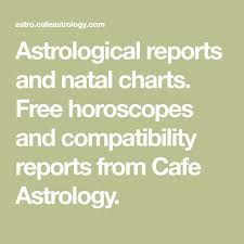 Astrological Reports And Natal Charts Free Horoscopes And