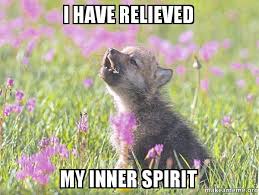 Post your memes about depression, keep it civilized (relatively). I Have Relieved My Inner Spirit Baby Insanity Wolf Make A Meme