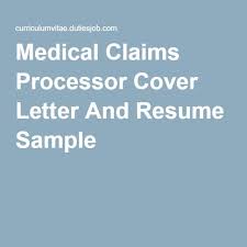 Medical Claims Processor Cover Letter And Resume Sample