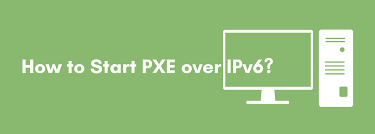 starting pxe over ipv6