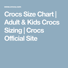 Crocs Size Chart Adult Kids Crocs Sizing Crocs