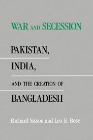 India went to war to avert a migrant crisis going out of control and also to ensure security of its borders. War And Secession Pakistan India And The Creation Of Bangladesh Amazon De Sisson Richard Fremdsprachige Bucher