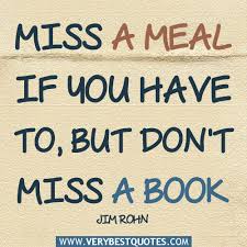 reading quotes, book quotes, Miss a meal if you have to, but don&#39;t ... via Relatably.com