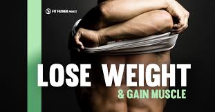 how to lose weight and gain muscle