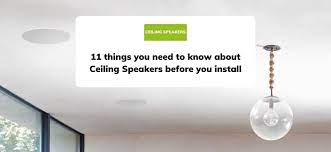 things to know about ceiling speakers