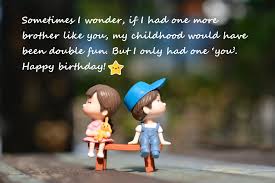 Happy birthday to my one and only brother quotes. 100 Cute Birthday Wishes For Brother Wishmenia