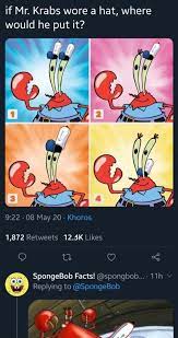If Mr. Krabs wore a hat, where would he put it? 08 May 20 - Khoros  SpongeBob Facts! @spongbob...- Replying to pong g pong - iFunny Brazil