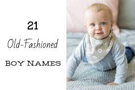 21 old fashioned boy names old timey