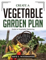 Create A Vegetable Garden Plan Guide