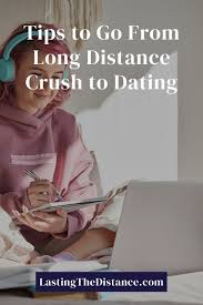 long distance crush 5 tips to go from