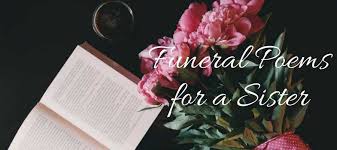 21 best funeral poems for sister