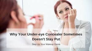 why your under eye concealer sometimes