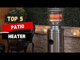 Top 5 Best Patio Heaters Of 2023