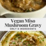 vegan miso mushroom gravy plant based rd