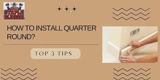 how to install quarter round top 3 tips