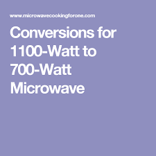 Conversions For 1100 Watt To 700 Watt Microwave In 2019