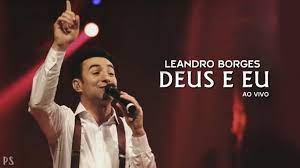 Baixar musica do leandro boorges Leandro Borges Deus E Eu Ao Vivo Letras De Musicas Gospel Musica Evangelica Deus Musica