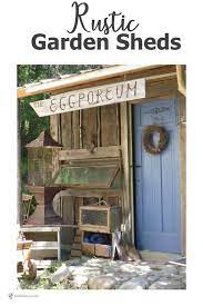 Rustic Garden Sheds From The Funky To