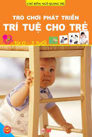 Trò Chơi Phát Triển Trí Tuệ Cho Trẻ Từ 0-3 Tuổi