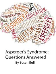 Asperger's syndrome is part of a related group of brain disorders called autism spectrum disorders in addition, asperger's syndrome can cause some problems with motor skills, such as coordination. Asperger S Syndrome Questions Answered Ebook By Susan Bull Rakuten Kobo