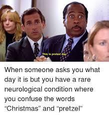 This day is one of the most favorite snacks of americans. This Is Pretzel Day The Office Meme On Me Me