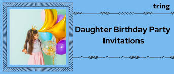 best daughter s birthday party invitation