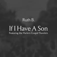 February of each year is observed and celebrated as black history month. Ruth B Debuts If I Have A Son Ft The Harlem Gospel Travelers In Celebration Of Black History Month The Music Express