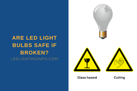 are broken led light bulbs dangerous